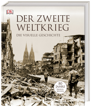 Der Zweite Weltkrieg von Bastable,  Jonathan, Cross,  Robin, Grant,  R G, Holmes,  Richard, Kerrigan,  Michael, Kramer,  Ann, Messenger,  Charles, Regan,  Sally