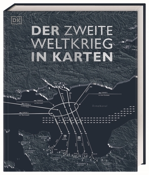 Der Zweite Weltkrieg in Karten von Adams,  Simon, Allan,  Tony, Beuchelt,  Wolfgang, Celtel,  Kay, Grant,  Reg G., Harwood,  Jeremy, Parker,  Philip, Rüßmann,  Brigitte, Snow,  Peter, Westhorp,  Christopher