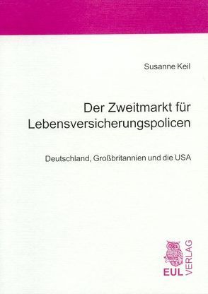 Der Zweitmarkt für Lebensversicherungspolicen von Keil,  Susanne