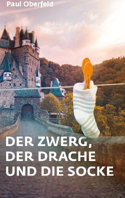 Der Zwerg, der Drache und die Socke von Oberfeld,  Paul