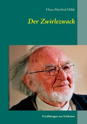 Der Zwirlezwack von Milde,  Hans-Manfred