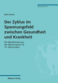 Der Zyklus im Spannungsfeld zwischen Gesundheit und Krankheit von Heins,  Nele