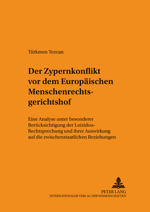 Der Zypernkonflikt vor dem Europäischen Menschenrechtsgerichtshof von Tezcan,  Türkmen