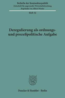 Deregulierung als ordnungs- und prozeßpolitische Aufgabe.