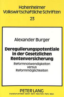 Deregulierungspotentiale in der Gesetzlichen Rentenversicherung von Burger,  Alexander