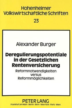 Deregulierungspotentiale in der Gesetzlichen Rentenversicherung von Burger,  Alexander