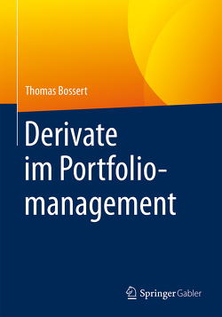 Derivate im Portfoliomanagement von Bossert,  Thomas