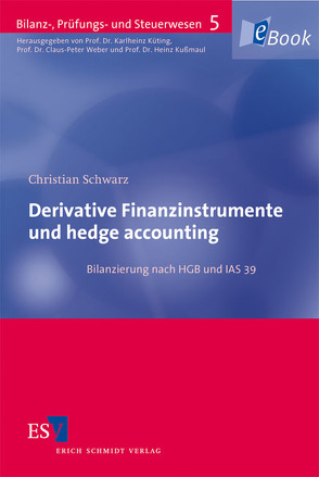 Derivative Finanzinstrumente und hedge accounting von Schwarz,  Christian