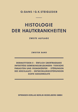 Dermatitiden II · Örtlich Übertragbare Infektiöse Gewebsneubildungen · Tierische Parasiten und Fremdkörper · Störungen des Kreislaufs · Entwicklungsstörungen Echte Geschwülste von Gans,  Oscar, Steigleder,  Gerd-Klaus