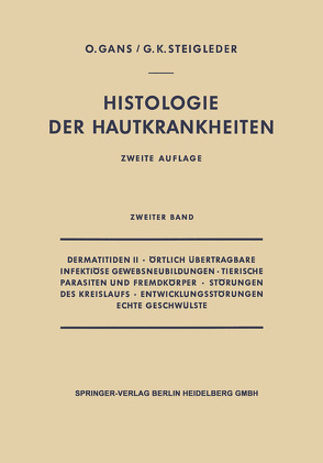 Dermatitiden II · Örtlich Übertragbare Infektiöse Gewebsneubildungen · Tierische Parasiten und Fremdkörper · Störungen des Kreislaufs · Entwicklungsstörungen Echte Geschwülste von Gans,  Oscar, Steigleder,  Gerd-Klaus