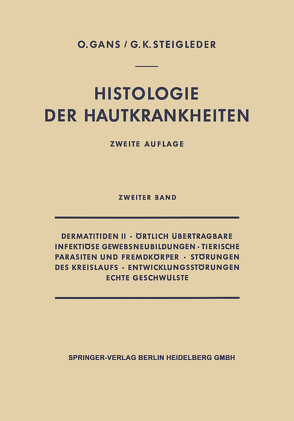 Dermatitiden II · Örtlich Übertragbare Infektiöse Gewebsneubildungen · Tierische Parasiten und Fremdkörper · Störungen des Kreislaufs · Entwicklungsstörungen Echte Geschwülste von Gans,  Oscar, Steigleder,  Gerd-Klaus