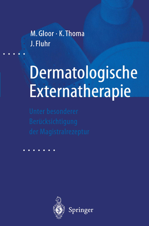 Dermatologische Externatherapie von Fluhr,  J., Gloor,  M., Thoma,  K.