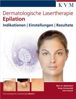 Dermatologische Lasertherapie Band 3: Epilation von Bodendorf,  Marc Oliver, Grunewald,  Sonja, Paasch,  Uwe