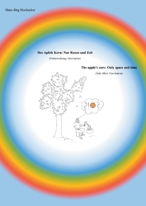 Des Apfels Kern: Nur Raum und Zeit / The apple’s core: Only space and time von Hochecker,  Hans-Jörg