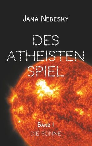 Des Atheisten Spiel von Nebesky,  Jana