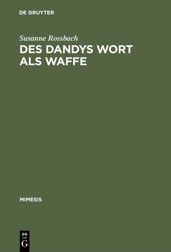 Des Dandys Wort als Waffe von Rossbach,  Susanne