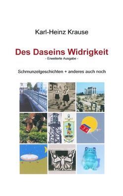 Des Daseins Widrigkeit von Krause,  Karl Heinz