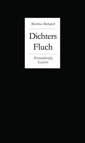 Des Dichters Fluch von Biskupek,  Matthias