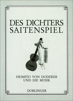 Des Dichters Saitenspiel von Doderer,  Heimito von, Moser,  Heinz, Pany,  Helmuth, Pfeiffer,  Engelbert, Stummer-Doderer,  Astri von
