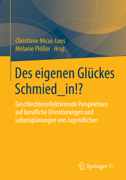 Des eigenen Glückes Schmied_in!? von Micus-Loos,  Christiane, Plößer,  Melanie