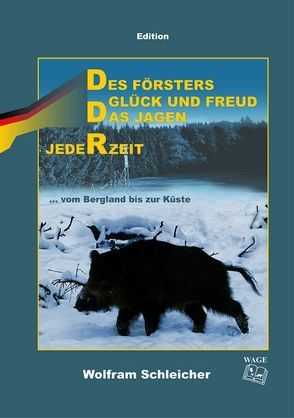 Des Försters Glück und Freud des Jagen jederzeit von Reif,  Klaus P, Schleicher,  Wolfram