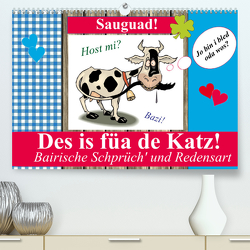 Des is füa de Katz! Bairische Schprüch‘ und Redensart (Premium, hochwertiger DIN A2 Wandkalender 2022, Kunstdruck in Hochglanz) von Stanzer,  Elisabeth