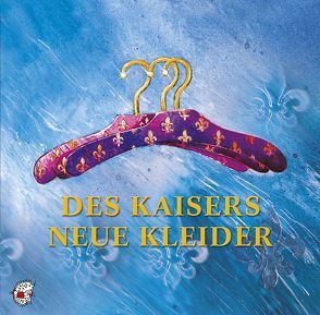 Des Kaisers neue Kleider von Andersen,  Hans Christian, Brandt,  Matthias, Gillet,  Ernest, Kleeberg,  Ute, Tosti,  Francesco Paolo, Wagner,  Richard