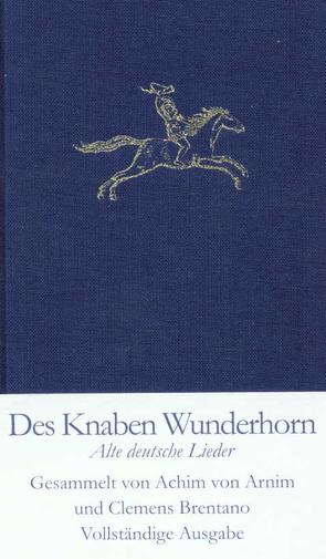 Des Knaben Wunderhorn von Arnim,  Achim von, Brentano,  Clemens, Feilchenfeldt,  Konrad, Rölleke,  Heinz