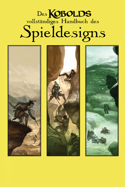 Des Kobolds vollständiges Handbuch des Spieldesigns von Baker,  Keith, Baur,  Wolfgang, Greenwood,  Ed, Heinsoo,  Rob, Logue,  Nicolas, McComb,  Colin, Stackpole,  Michael A., u.a.,  Monte Cook, Walsh,  Willie