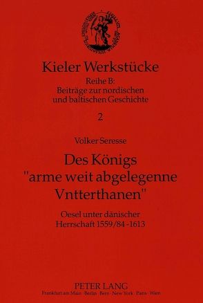 Des Königs «arme weit abgelegenne Vntterthanen» von Seresse,  Volker