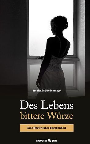 Des Lebens bittere Würze von Niedermayr,  Sieglinde