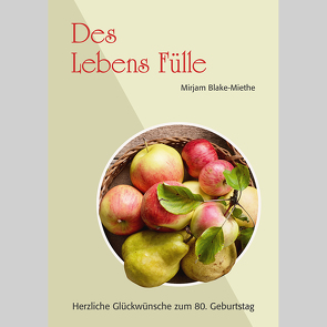 Des Lebens Fülle von Blake-Miethe,  Mirjam