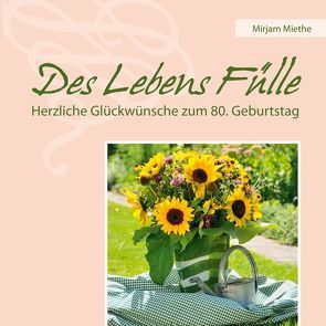 Des Lebens Fülle von Miethe,  Mirjam