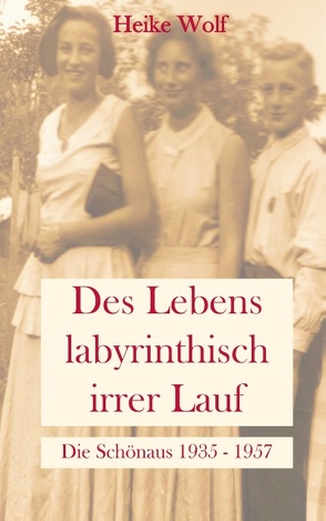 Des Lebens labyrinthisch irrer Lauf von Wolf,  Heike