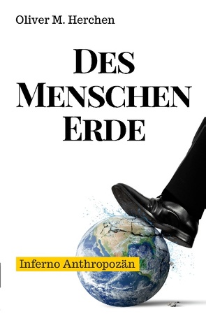 Des Menschen Erde von Herchen,  Oliver M.