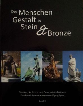 Des Menschen Gestalt in Stein und Bronze von Spies,  Wolfgang