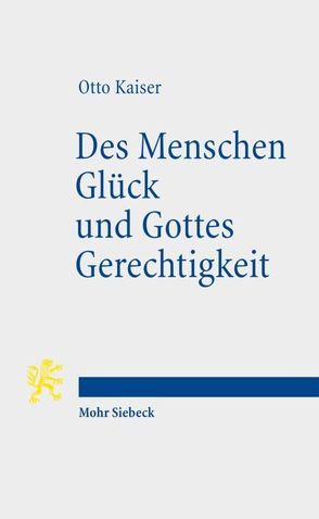 Des Menschen Glück und Gottes Gerechtigkeit von Kaiser,  Otto