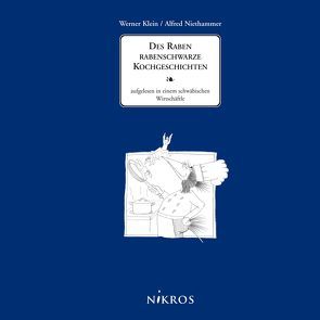 Des Raben rabenschwarze Kochgeschichten von Klein,  Werner, Niethammer,  Alfred, Pfohl,  Gisela