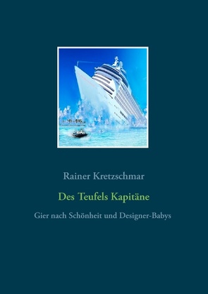 Des Teufels Kapitäne von Kretzschmar,  Rainer