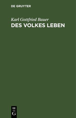 Des Volkes Leben von Bauer,  Karl Gottfried