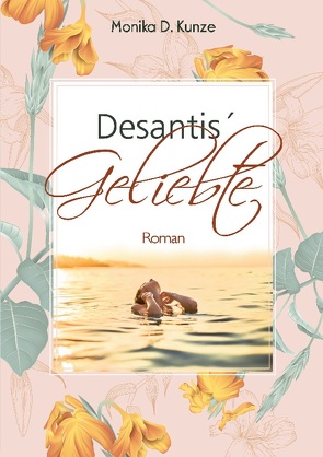 Desantis´ Geliebte von Kunze,  Monika D.