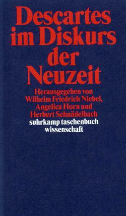 Descartes im Diskurs der Neuzeit von Horn,  Angelica, Niebel,  Wilhelm Friedrich, Schnädelbach,  Herbert