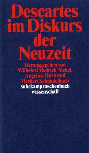 Descartes im Diskurs der Neuzeit von Horn,  Angelica, Niebel,  Wilhelm Friedrich, Schnädelbach,  Herbert