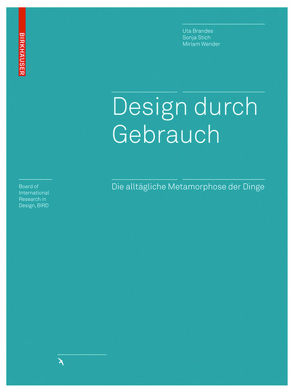 Design durch Gebrauch von Brandes,  Uta, Stich,  Sonja, Wender,  Miriam