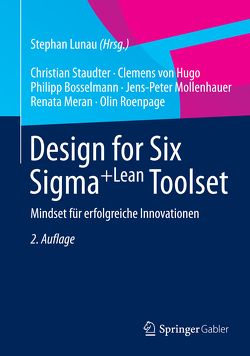 Design for Six Sigma+Lean Toolset von Bosselmann,  Philipp, Hugo,  Clemens von, Lunau,  Stephan, Meran,  Renata, Mollenhauer,  Jens-Peter, Roenpage,  Olin, Staudter,  Christian