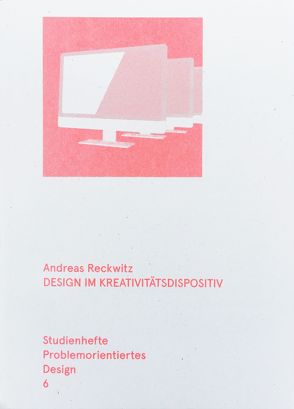 Design im Kreativitätsdispositiv von Fezer,  Jesko, Gemballa,  Oliver, Görlich,  Matthias, Reckwitz,  Andreas