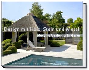 Design mit Holz, Stein und Metall – Moderne Architektur im Garten von Becker Jürgen, Christmann,  Andrea, Herwig,  Modeste, Luckner,  Ferdinand von