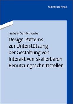 Design-Patterns zur Unterstützung der Gestaltung von interaktiven, skalierbaren Benutzungsschnittstellen von Gundelsweiler,  Fredrik