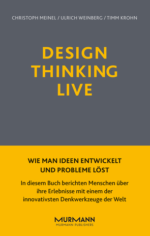 Design Thinking Live von Krohn,  Timm, Meinel,  Christoph, Weinberg,  Ulrich