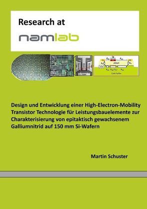 Design und Entwicklung einer High-Electron-Mobility Transistor Technologie für Leistungsbauelemente zur Charakterisierung von epitaktisch gewachsenem Galliumnitrid auf 150 mm Si-Wafern von Schuster,  Martin